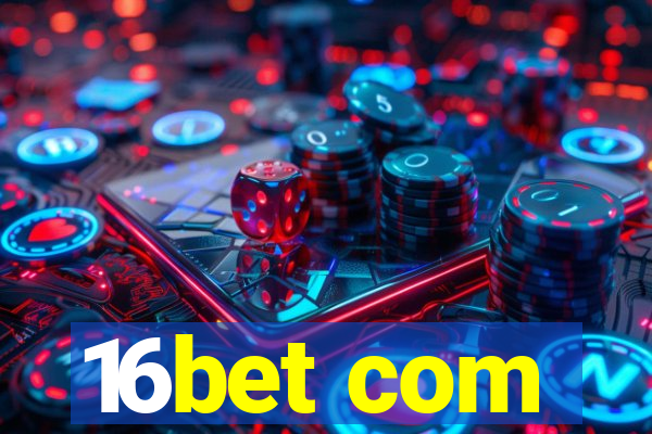 16bet com